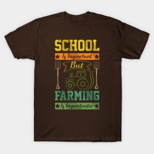 School Is Important But Farming Is Importanter farmer sayings T-Shirt